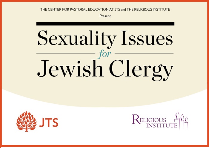 The Center for Pastoral Education at JTS and the Religious Institute present: Sexuality Issues for Jewish Clergy